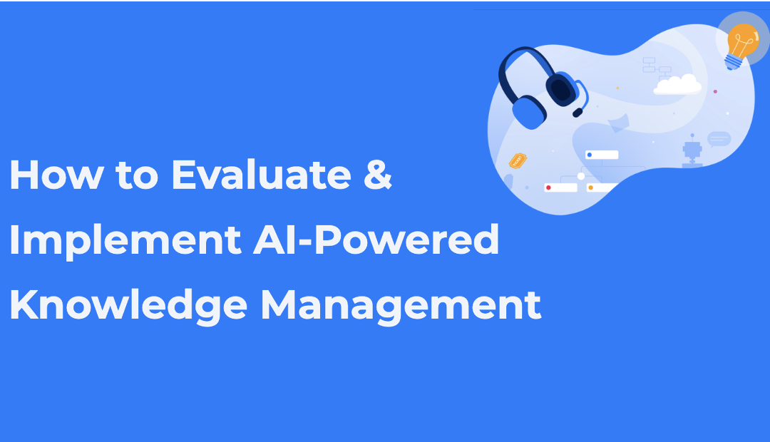How to Evaluate & Implement AI-Powered Knowledge Management